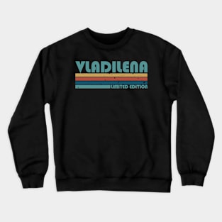 Proud Limited Edition Vladilena Name Personalized Retro Styles Crewneck Sweatshirt